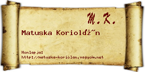 Matuska Koriolán névjegykártya